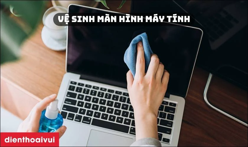 C&aacute;ch vệ sinh m&agrave;n h&igrave;nh m&aacute;y t&iacute;nh