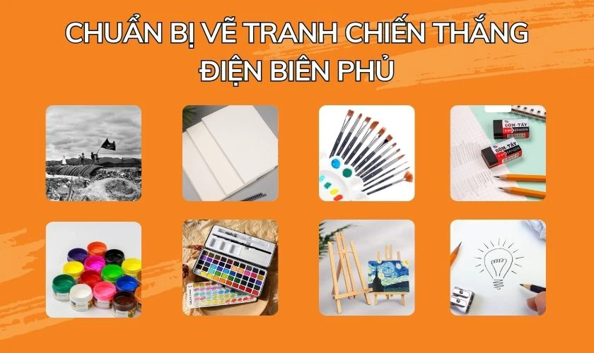 Vẽ tranh chiến thắng Điện Bi&ecirc;n Phủ cần chuẩn bị những g&igrave;?