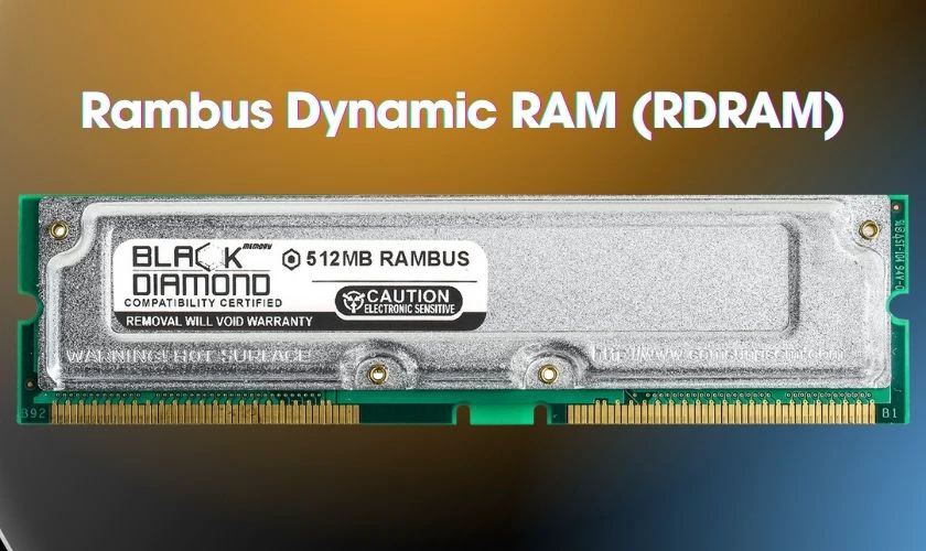 RDRAM là loại VRAM được thiết kế bởi công ty Rambus