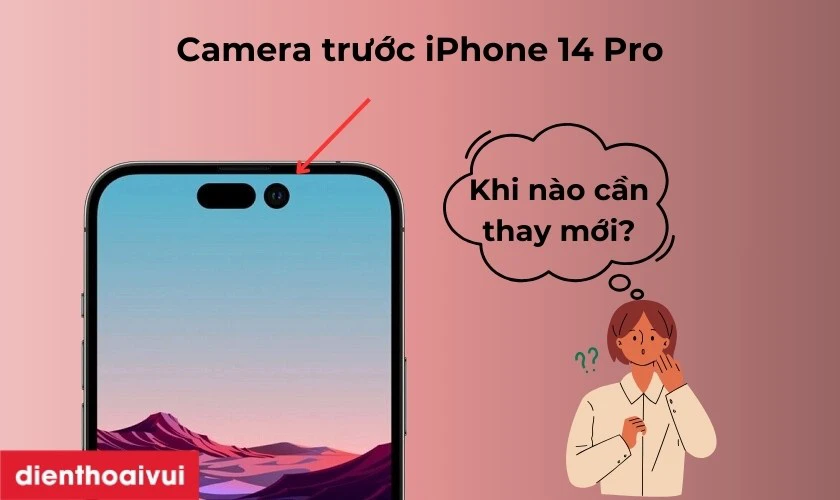 Khi nào cần thay mới camera trước cho iPhone 14 Pro