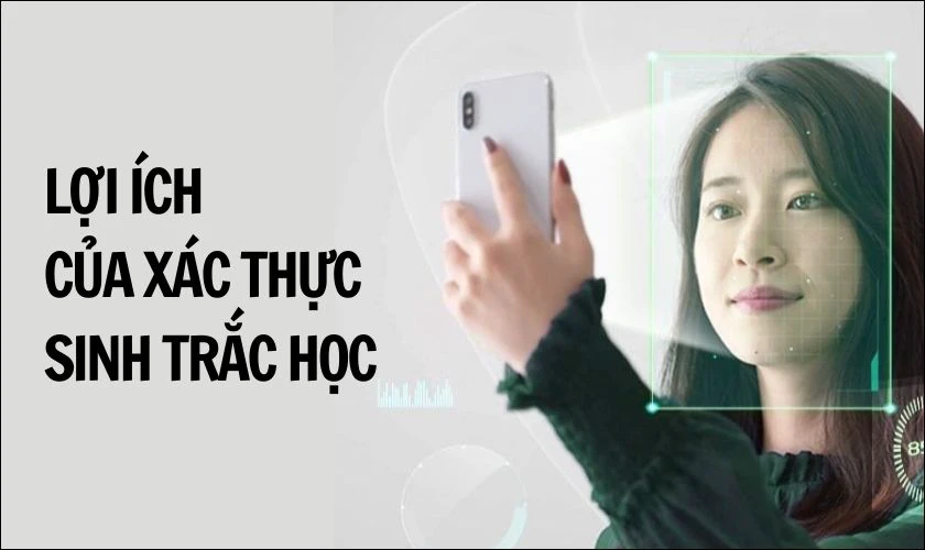 Xác thực sinh trắc học trên ứng dụng ngân hàng để làm gì?