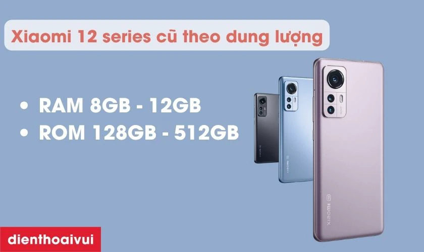 Phân loại Xiaomi 12 series cũ theo dung lượng lưu trữ