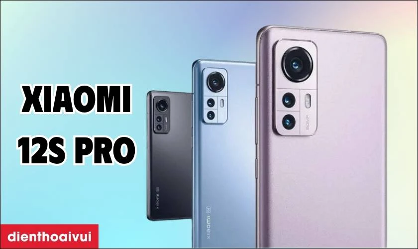 D&ograve;ng điện thoại Xiaomi 12 Series - Xiaomi 12S Pro