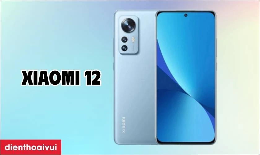 D&ograve;ng điện thoại Xiaomi 12 Series - Xiaomi 12