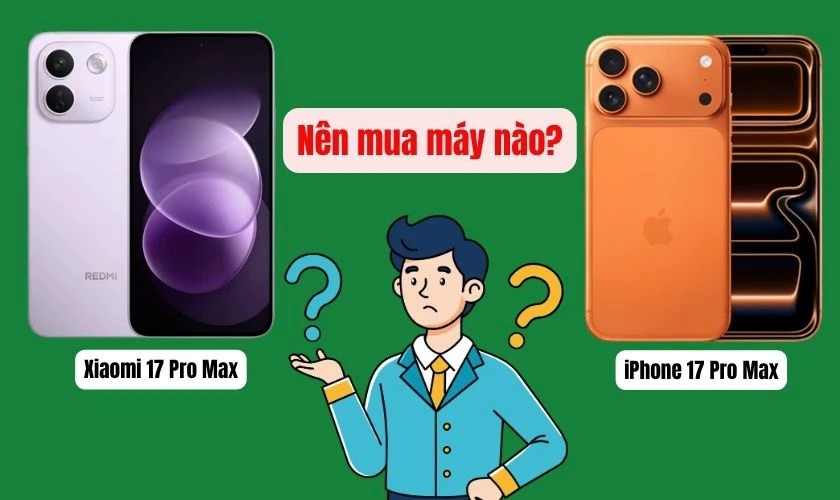 Nên chọn mua Xiaomi 17 Pro Max hay iPhone 17 Pro Max