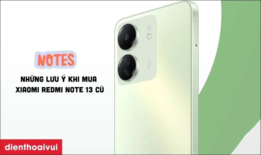 Những lưu &yacute; khi mua Xiaomi Redmi Note 13 Cũ