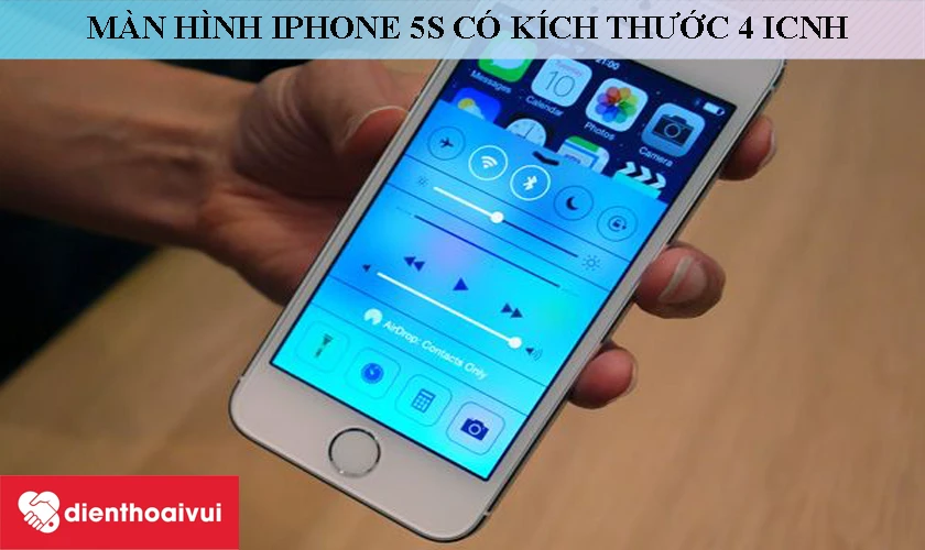 iPhone 5S có kích thước màn hình 4 inch