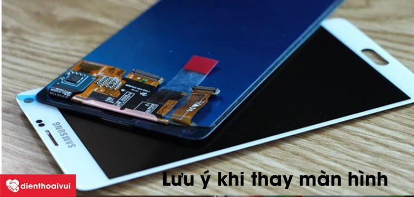 Những lưu &yacute; quan trọng khi thay m&agrave;n h&igrave;nh điện thoại Samsung Galaxy S4