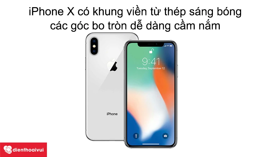 iPhone X có khung viền từ thép sáng bóng, các góc bo tròn dễ dàng cầm nắm