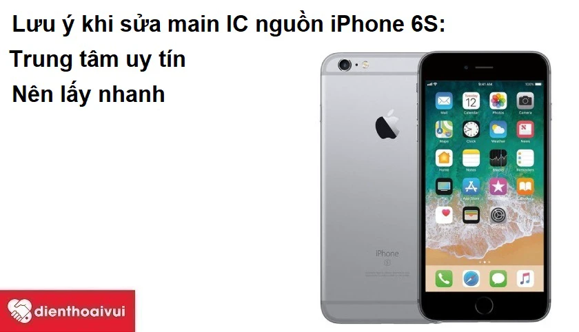 Những lưu ý khi sửa main IC nguồn iPhone 6S