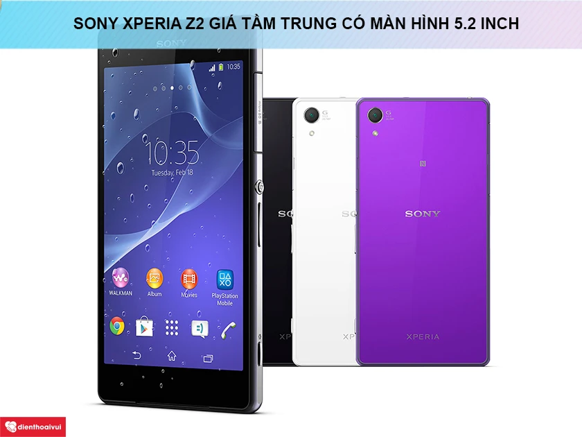 Sony Xperia Z2 &ndash; m&agrave;n h&igrave;nh 5.2 inch cho chất lượng hiển thị trung thực