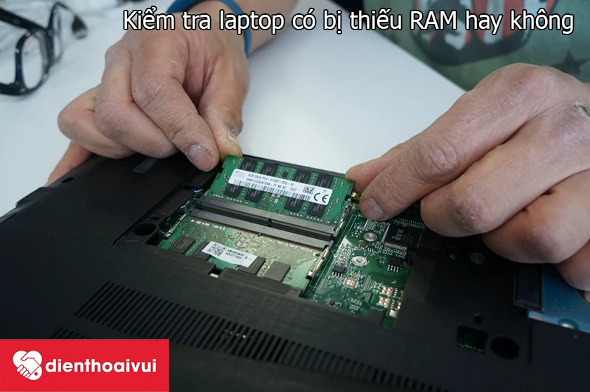 Kiểm tra laptop c&oacute; bị thiếu RAM hay kh&ocirc;ng