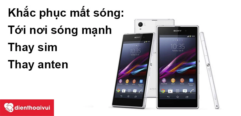 Khắc phục Sony Xperia Z1 m&acirc;́t sóng
