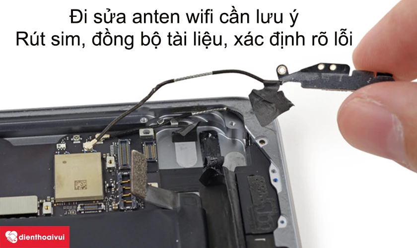 Mang iPad Air 1 đi sửa anten wifi cần lưu &yacute; điều g&igrave;?
