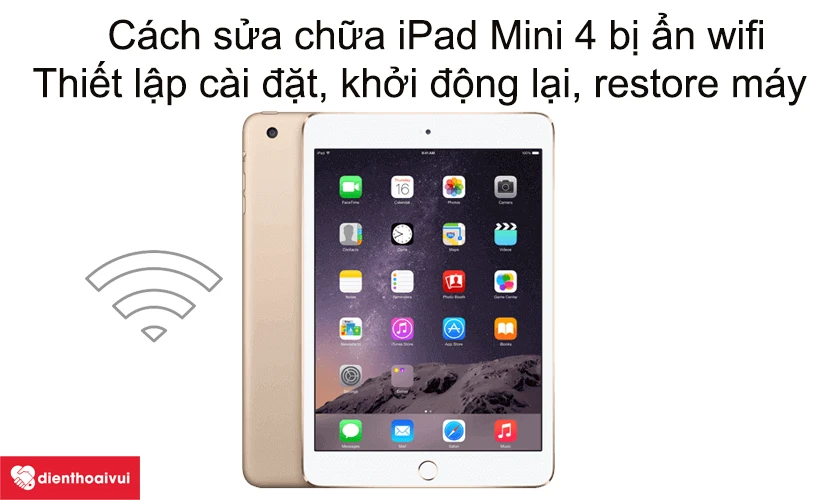 Hướng dẫn c&aacute;ch sửa chữa iPad Mini 4 bị ẩn wifi