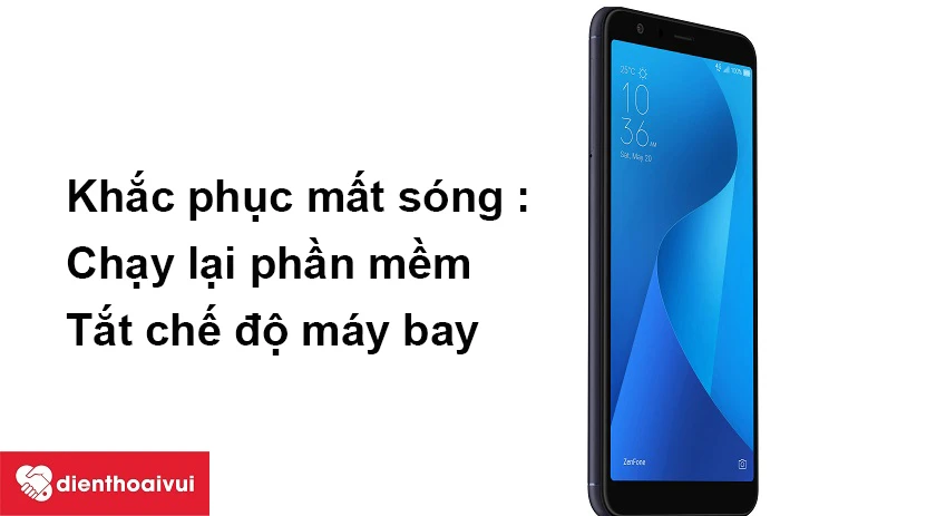 Khắc phục tình trạng Asus Zenfone Max Plus M1 m&acirc;́t sóng