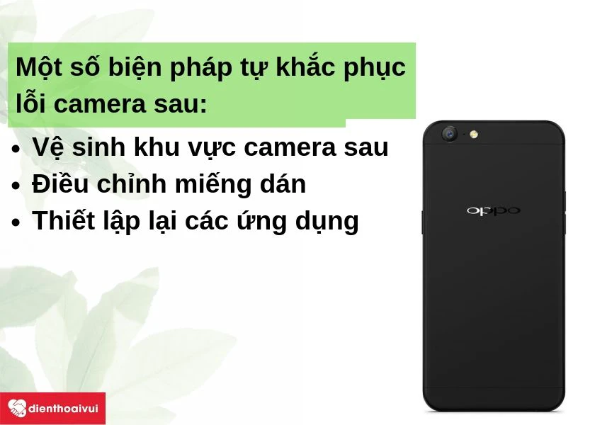 Một số&nbsp;biện ph&aacute;p c&oacute; thể &aacute;p dụng trước khi phải thay camera sau Oppo F3 Lite