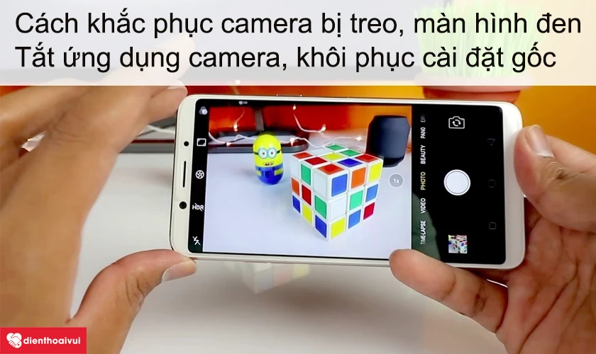 Cách khắc phục lỗi camera sau Oppo F5 bị treo, màn hình đen