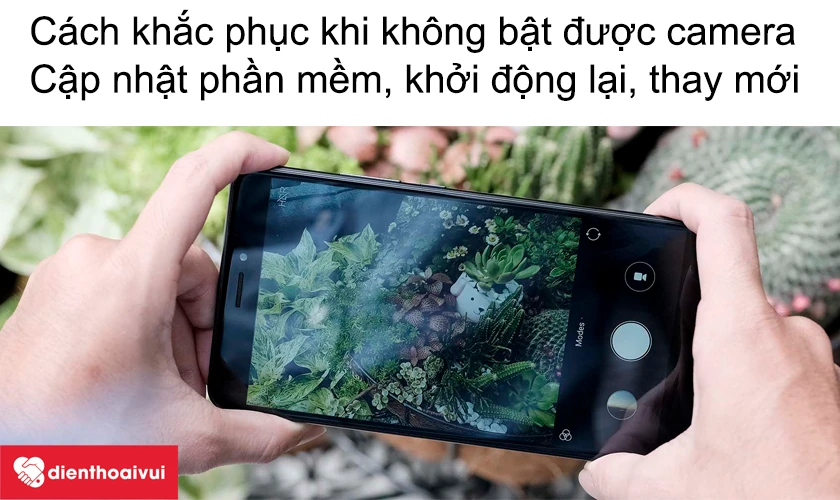 C&aacute;ch khắc phục lỗi điện thoại kh&ocirc;ng bật được camera sau hiệu quả