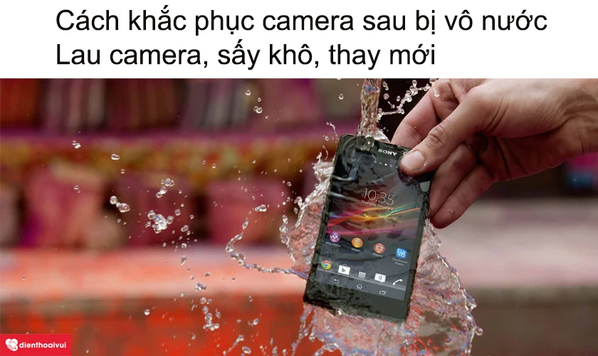 Camera sau bị vào nước và cách khắc phục