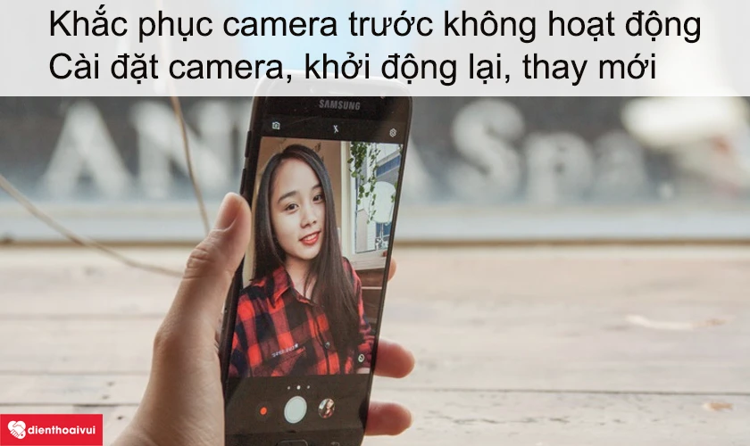 C&aacute;ch khắc phục camera trước kh&ocirc;ng hoạt động
