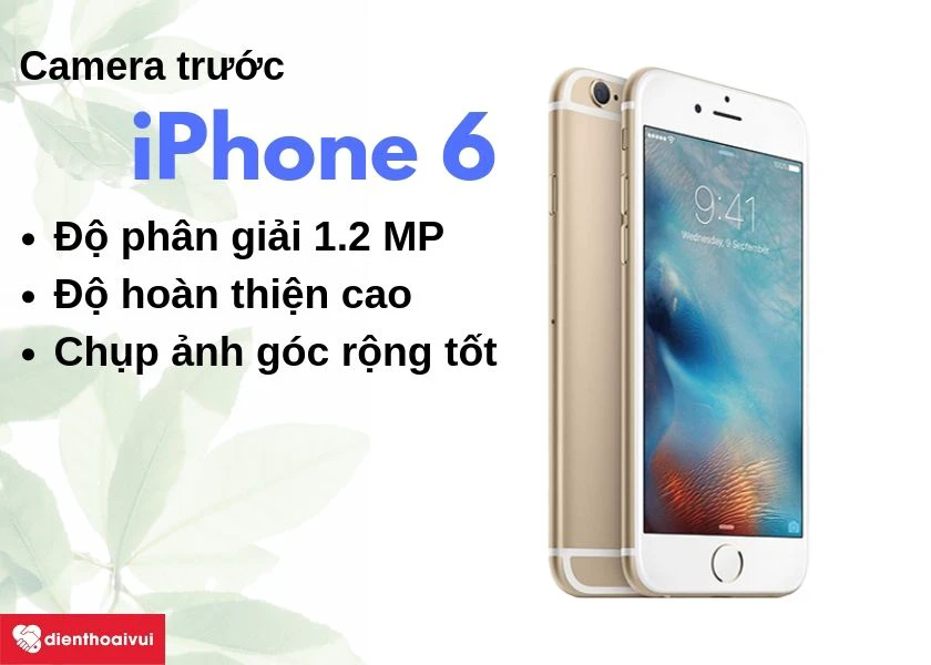 iPhone 6: Camera 1.2 MP với độ ho&agrave;n thiện tốt