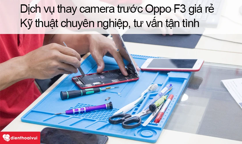 Dịch vụ thay camera&nbsp;trước&nbsp;Oppo F3 gi&aacute; rẻ lấy ngay tại Điện Thoại Vui
