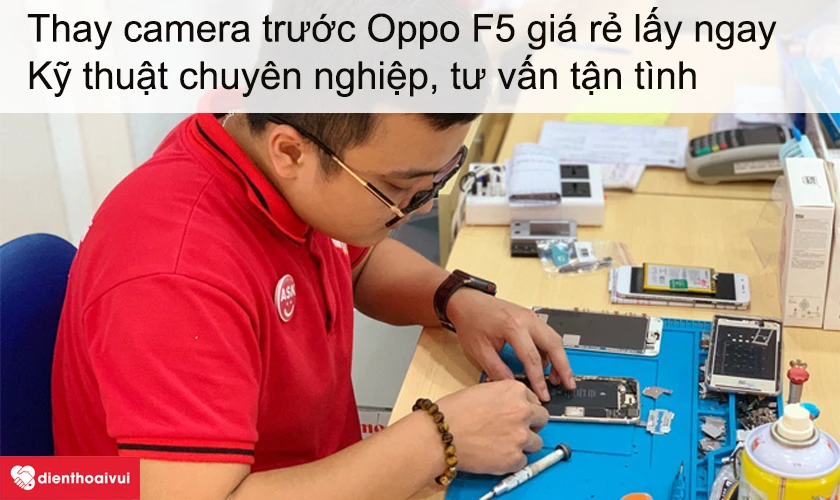 Dịch vụ thay camera trước Oppo F5 giá rẻ lấy ngay tại Điện Thoại Vui