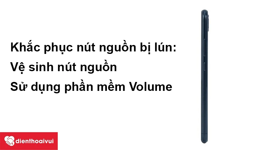 Khắc phục nút ngu&ocirc;̀n đi&ecirc;̣n thoại bị lún