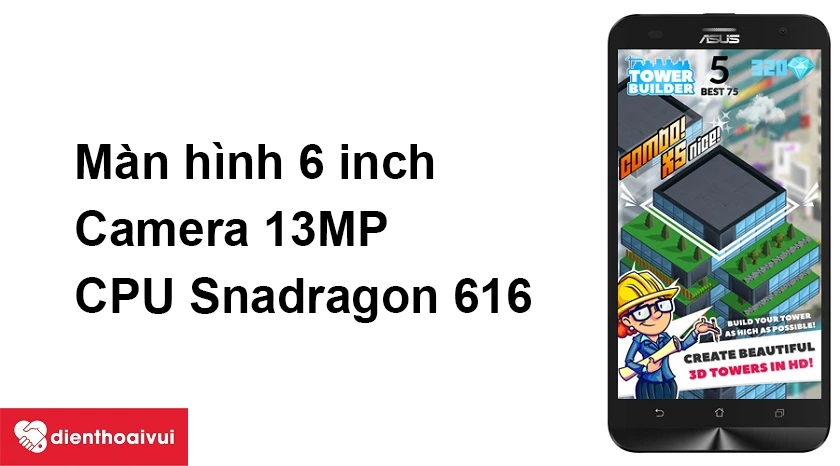 Màn hình 6 inch, CPU Snapdragon 616 mạnh mẽ