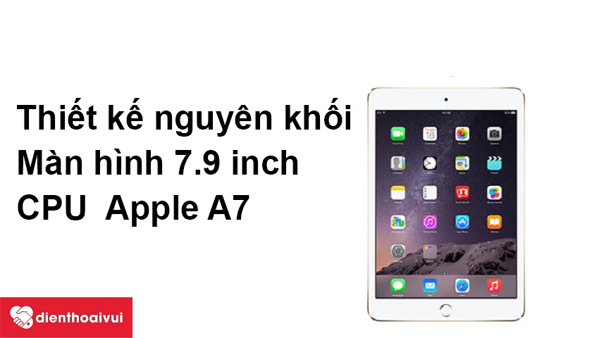 Màn hình 7.9 inch sắc nét, CPU Apple A7 mạnh mẽ