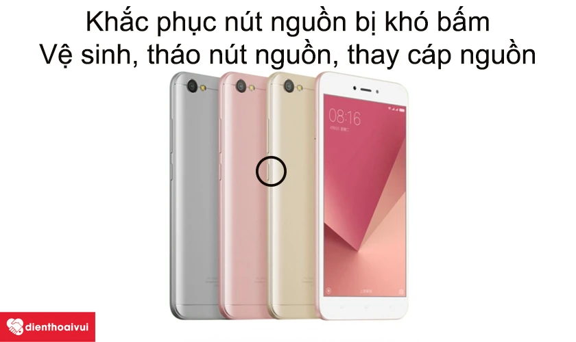 Khắc phục n&uacute;t nguồn Redmi Note 5A Prime kh&oacute; bấm