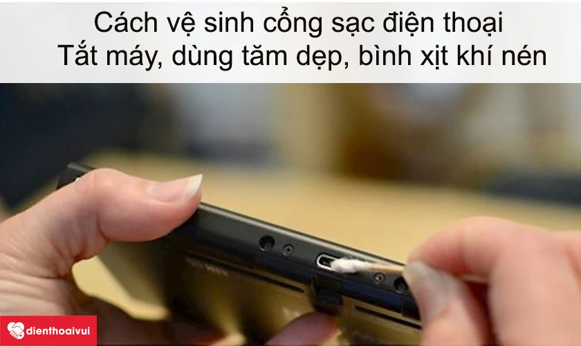 Cách vệ sinh cổng sạc điện thoại sao cho hiệu quả mà an toàn