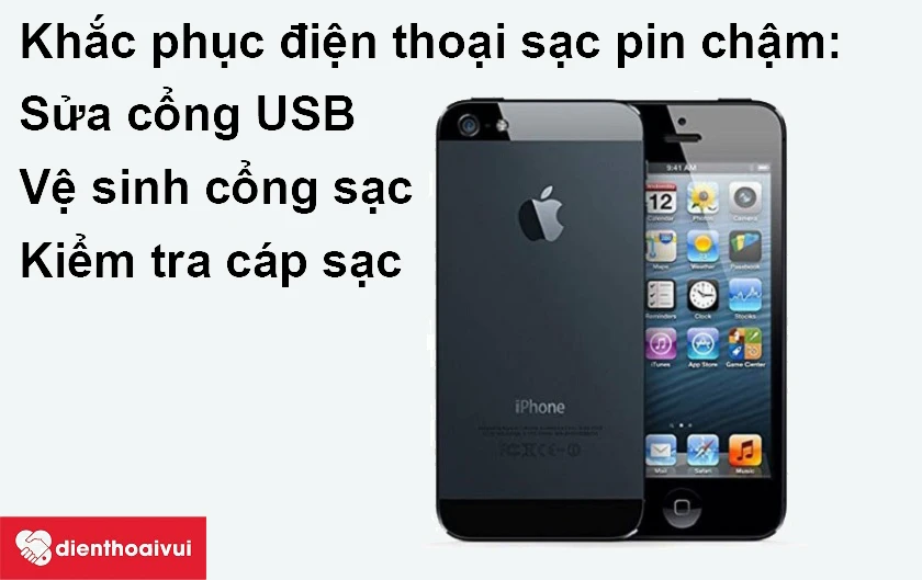 Khắc phục điện thoại iPhone 5 sạc pin chậm