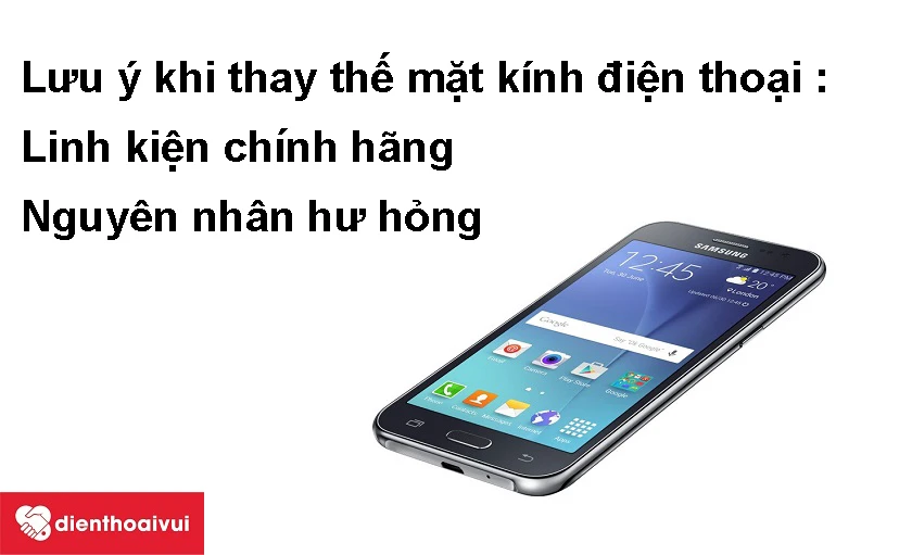 Lưu &yacute; khi&nbsp;thay thế v&agrave; sửa chữa mặt k&iacute;nh&nbsp;điện thoại Samsung
