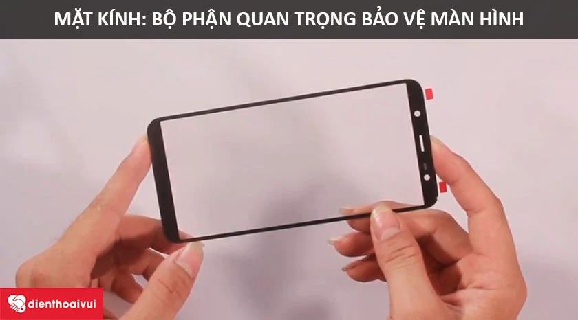 Mặt kính là linh kiện đóng vai trò quan trọng trong cấu trúc smartphone
