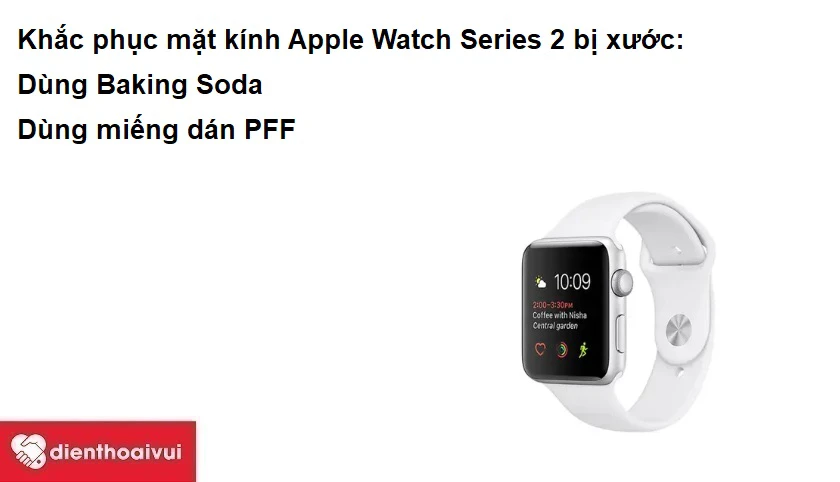Khắc phục mặt kính Apple Watch Series 2 bị xước