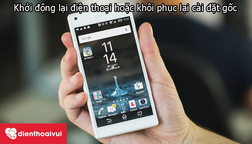 Khởi động lại điện thoại hoặc kh&ocirc;i phục lại c&agrave;i đặt gốc