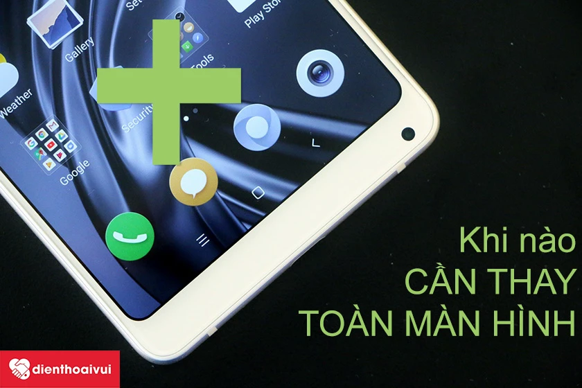 Khi n&agrave;o cần thay m&agrave;n h&igrave;nh