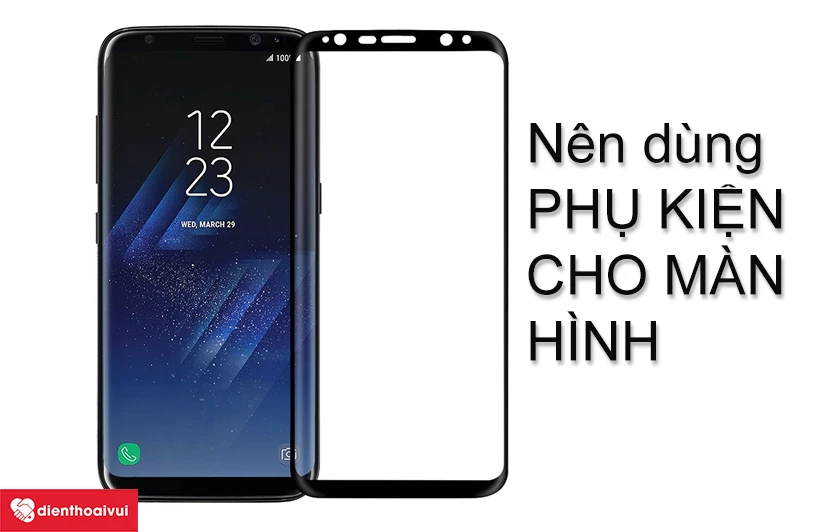Nên dùng phụ kiện để bảo vệ màn hình