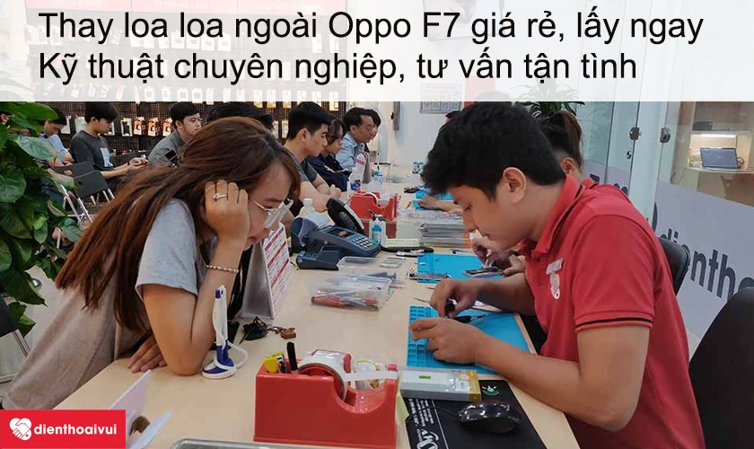 Dịch vụ thay loa ngo&agrave;i Oppo F7 gi&aacute; rẻ lấy ngay tại Điện Thoại Vui