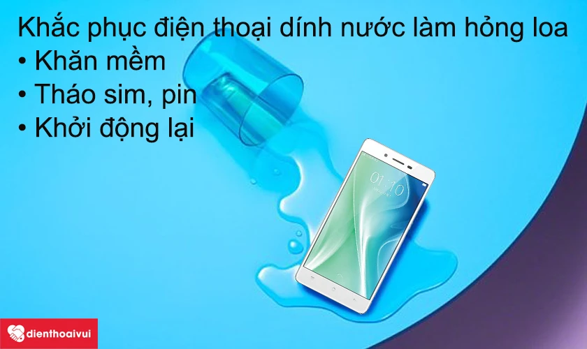 C&aacute;ch khắc phục điện thoại d&iacute;nh nước l&agrave;m hỏng loa
