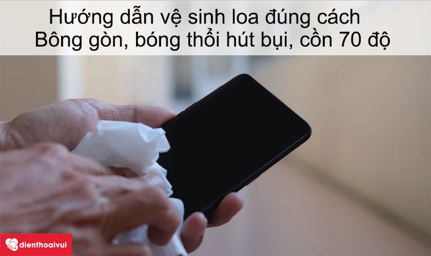 Hướng dẫn vệ sinh loa đ&uacute;ng c&aacute;ch