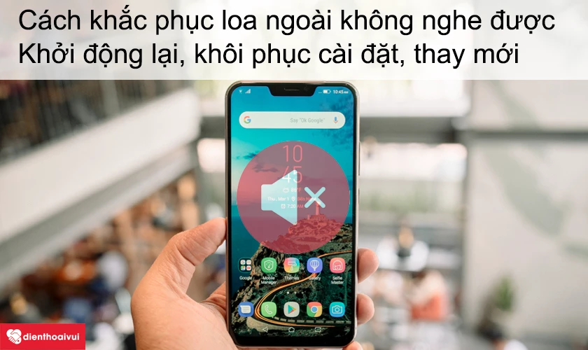 5 cách khắc phục nhanh loa ngoài điện thoại không nghe được