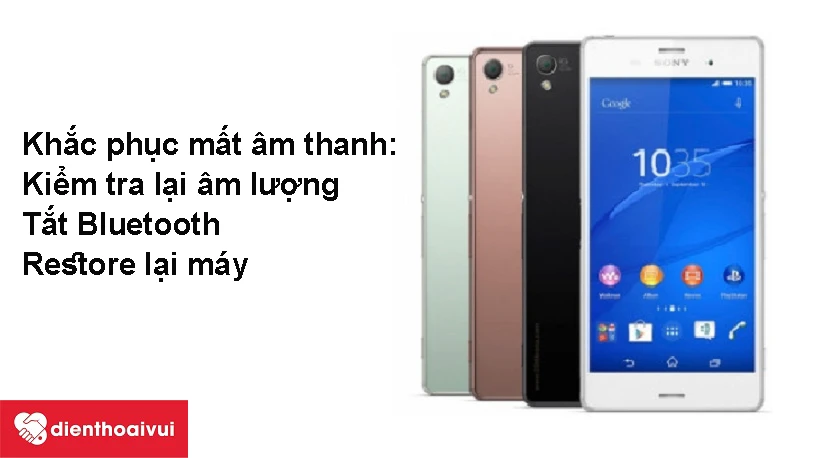 Khắc phục mất âm thanh trên Sony Xperia Z3 tại nhà