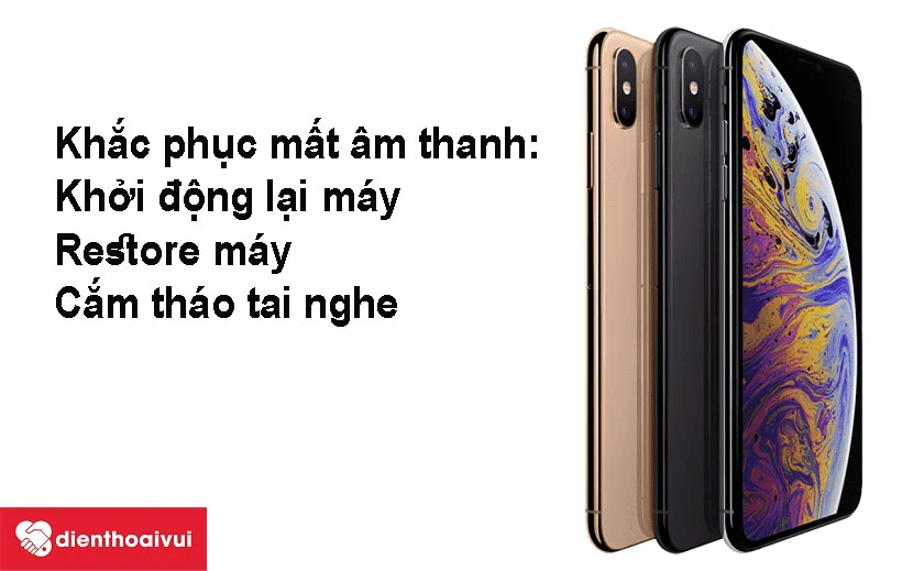 Khắc phục iPhone Xs bị m&acirc;́t &acirc;m thanh tại nhà&nbsp;&nbsp;&nbsp;&nbsp;&nbsp;&nbsp;&nbsp;&nbsp;&nbsp;