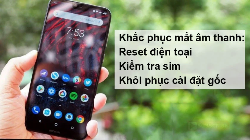 Cách khắc phục Nokia 7.1 Plus bị mất âm thanh, không nghe được chuông cuộc gọi đến