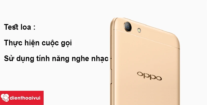 C&aacute;ch test loa Oppo F3 sau khi thay thế