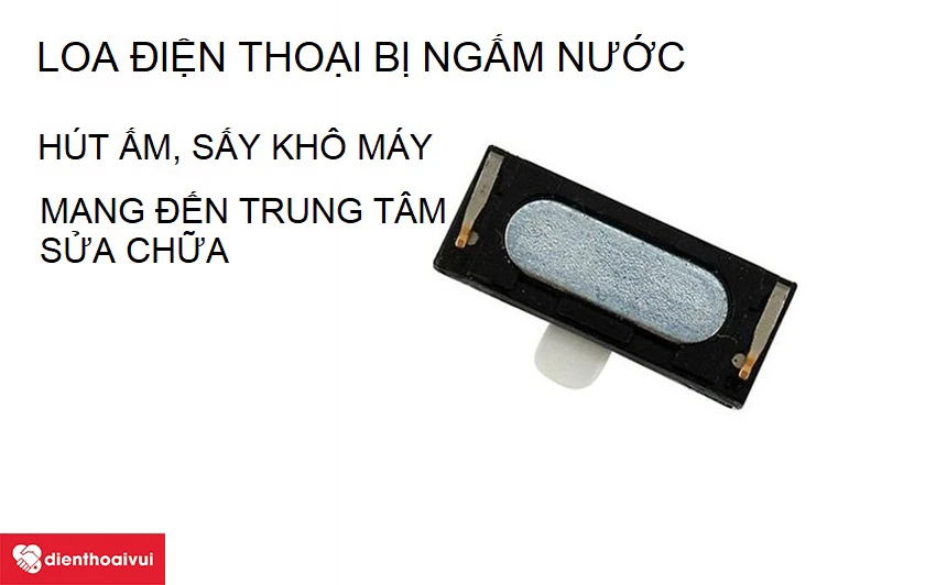 N&ecirc;n l&agrave;m g&igrave; khi loa trong điện thoại bị ngấm nước?