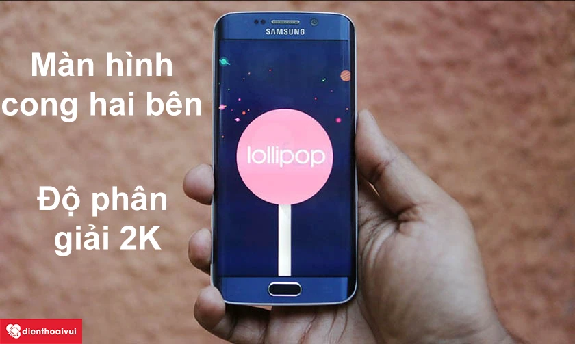 Samsung Galaxy S6 Edge sở hữu m&agrave;n h&igrave;nh cong ấn tượng